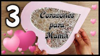 3 LINDOS CORAZONES PARA REGALAR A MAMÁ - Manualidades con reciclaje - Handicrafts for mother's day