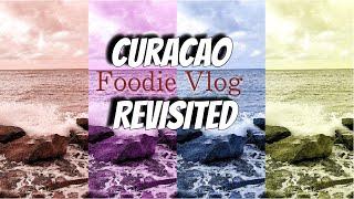 Curacao Revisited (foodivlog)