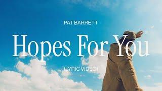 Pat Barrett – Hopes For You (Official Lyric Video)