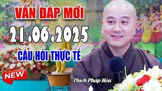VẤN ĐÁP MỚI"19 .06 .2025"Rất Thật Tế"Thầy Thích Pháp Hòa