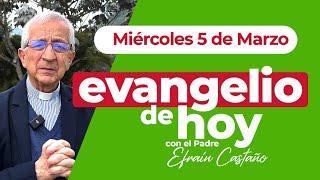 Evangelio de hoy Miércoles 5 de Marzo Padre Efraín Castaño, Arquidiócesis de Manizales LECTIO DIVINA