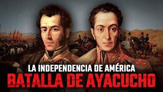 La Batalla de Ayacucho: El Camino a la Independencia