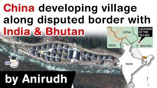 China vs India and Bhutan -  China is developing a village along disputed border with India & Bhutan