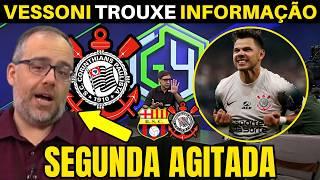 SEGUNDA agitada no CORINTHIANS! VESSONI trouxe as INFORMAÇÕES do TIMÃO.