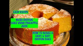 BASIC CHIFFON CAKE/CHIFFON CAKE USING PINEAPPLE JUICE/EASY RECIPE