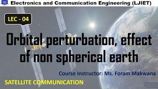 SEM 7_EC_SATCOM_SESSION 4_Orbital perturbation, effect of non spherical earth