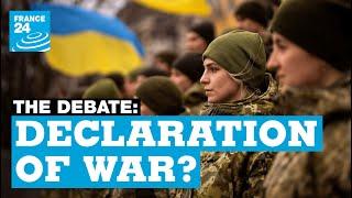 Declaration of War? Russia moves into Ukraine • FRANCE 24 English