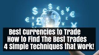 Best Currencies to Trade: How to Find Them & Best Opportunities Now