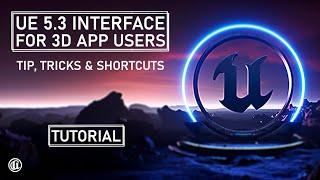 Unreal Engine 5.3 Interface for 3D Users - Tips, Tricks and Shortcuts // UE5 Tutorials // 4K