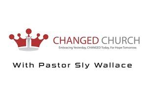 Pastor Sly Wallaace with CHANGED CHURCH