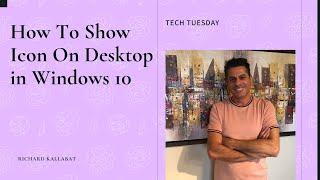TT#7-TECH TUESDAY = How To Show Icons On Desktop in Windows 10!