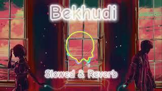 Bekhudi- Lofi (Slowed & Reverb)Darshan Raval, Aditi Singh Sharma--NayanArjU