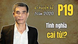 Tình nghĩa cai tù!? (Chuyện Kể Năm 2020 - Phần 19)