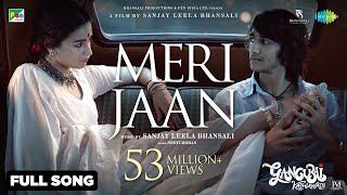 Meri Jaan | Full Video |Gangubai Kathiawadi|Sanjay Leela Bhansali| Alia Bhatt | Neeti Mohan|Shantanu