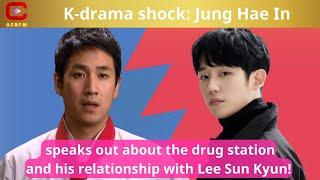 K-drama shock: Jung Hae In speaks out about the drug station and his relationship with Lee Sun Kyun!