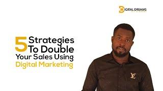 Top #5 Strategies to Double Your Sales Using Digital Marketing