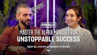 Master the Alpha Mindset for Unstoppable Success | Seif El Hakim | The Mindvalley Podcast | Ep #69