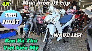 Chị Việt kiều Mỹ chốt luôn 01 cặp SUPER CUB C125 NĐ NHẬT BẢN & Wave 125i 2024 tại CH Mai Duyên.