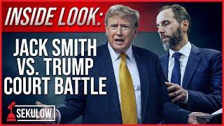 INSIDE LOOK: Jack Smith vs. Trump Court Battle