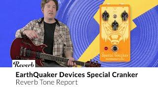 EarthQuaker Devices Special Cranker | Reverb Tone Report