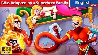 I Was Adopted by a Superhero Family ⭐ English Storytime Fairy Tales @WOAFairyTalesEnglish