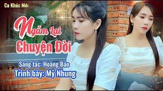 NGẪM LẠI CHUYỆN ĐỜI | St Hoàng Bảo | Tb Mỹ Nhung | Bài Hát Về Cuộc Đời Ai Cũng Nên Nghe