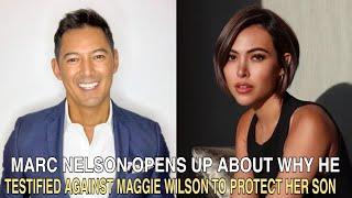 Marc Nelson Opens Up About Why He Testified Against Maggie Wilson To Protect Her Son