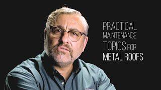 What are some practical maintenance topics for metal roofs?