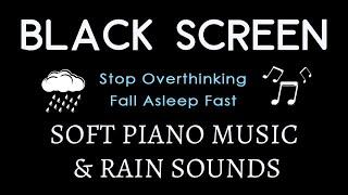 Fall Into Sleep with Soft Rain & Relaxing Piano Music - Stop Overthinking, Deep Sleep, Meditation