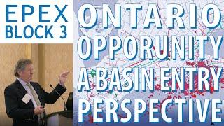 The Ontario Opportunity – A Basin-Entry Perspective - Laurent de Verteuil