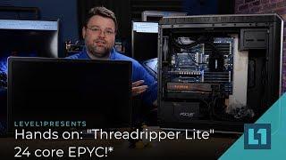 Hands on: "Threadripper Lite" 24 core EPYC!*