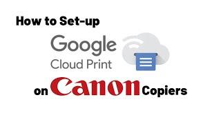 How to setup Google Cloud Printing on Canon Copier