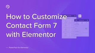 How to Customize Contact Form 7 with Elementor | PowerPack Elements Addon