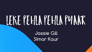 Leke Pehla Pehla Pyaar (Lyrics) - Jassie Gill, Simar Kaur | 'Kya Meri Sonam Gupta Bewafa Hai' | TNGL