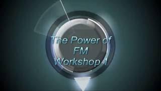 The Power of FM Workshop 1