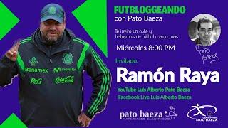 Futbloggeando con Pato Baeza, Invitado Ramón Raya