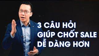 3 Câu hỏi giúp chốt sales dễ dàng hơn