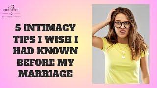 "5 Intimacy Tips I Wish I Knew Before"