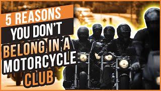 5 Reasons you Don't Belong in a Motorcycle Club