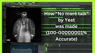 [free flp] How "No Morë Talk" by Yeat was made (100% Accurate)