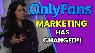 Onlyfans Marketing has CHANGED!