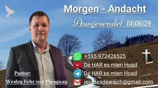 Pastor: Wesley Fehr - Morgen-Andacht 13/06/24