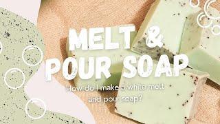 How do I make white melt & pour soap?