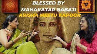 Blessed by Mahavatar Babaji - Krisha Meetu Kapoor