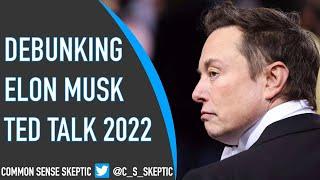 DEBUNKING MUSK - TED Talk 2022 Pt 1/4