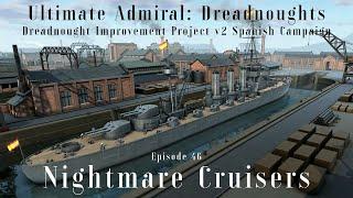 Nightmare Cruisers - Episode 46 - Dreadnought Improvement Project v2 Spanish Campaign