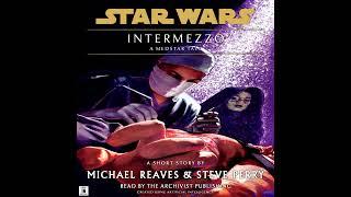 Star Wars (20 BBY):  Intermezzo - A MedStar Story (Original, Unabridged Audiobook)