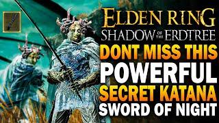 DONT Miss This SECRET Powerful Katana! Elden Ring Shadow Of The Erdtree Sword Of Night - Best Weapon