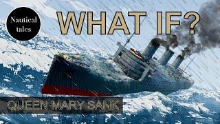 What if Queen Mary sank in WW2? | Nautical Tales