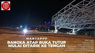 MANTAP‼️proses penarikan rangka atap buka tutup JIS secara manual segmen pertama #jis #stadionjis